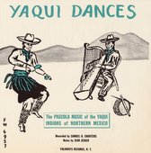 Yaqui Dances: Pascola Music of the Yaqui Indians of Northern Mexico