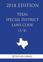 Texas Special District Local Laws Code (1/4) (2018 Edition)