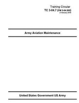 Training Circular TC 3-04.7 (FM 3-04.500) Army Aviation Maintenance 2 February 2010