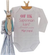 Baby Rompertje tekst eerste Vaderdag cadeau |  Rompertje zwanger Of ik superman ken? Je bedoelt gewoon mijn papa!  | lange mouwen | wit roze opdruk | maat 98-104  mooiste cadeautje