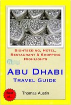 Abu Dhabi, United Arab Emirates Travel Guide - Sightseeing, Hotel, Restaurant & Shopping Highlights (Illustrated)