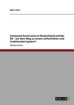 Corporate Governance in Deutschland Und Der Eu - Auf Dem Weg Zu Einem Einheitlichen Und Funktionalen System?