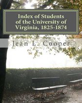 Index of Students of the University of Virginia, 1825-1874
