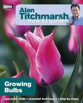 How to Garden 6 - Alan Titchmarsh How to Garden: Growing Bulbs