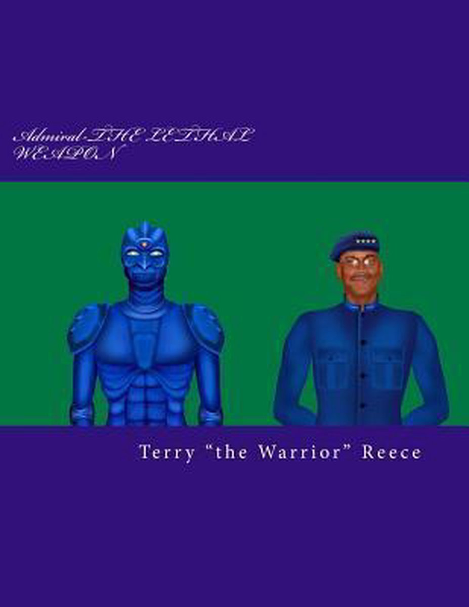 Admiral, the Lethal Weapon - Terry Thewarrior Reece