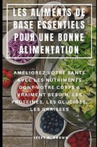 Les Aliments de Base Essentiels Pour Une Bonne Alimentation