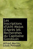 Les Inscriptions D'Uchi Majus D'Apr?'s Les Recherehes Du Capitaine Gondouin