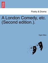 A London Comedy, Etc. (Second Edition.).