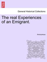 The Real Experiences of an Emigrant.