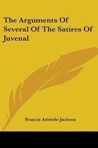 THE ARGUMENTS OF SEVERAL OF THE SATIRES