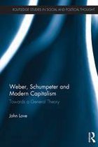 Routledge Studies in Social and Political Thought - Weber, Schumpeter and Modern Capitalism