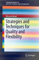 SpringerBriefs in Applied Sciences and Technology - Strategies and Techniques for Quality and Flexibility