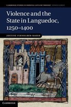 Cambridge Studies in Medieval Life and Thought: Fourth Series 95 - Violence and the State in Languedoc, 1250–1400