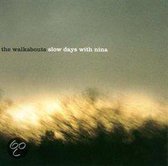 Walkabouts - Slow Days With Nina