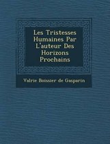 Les Tristesses Humaines Par L'Auteur Des Horizons Prochains