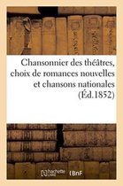 Litterature- Chansonnier Des Théâtres, Choix de Romances Nouvelles Et Chansons Nationales