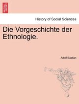 Die Vorgeschichte Der Ethnologie.