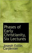 Phases of Early Christianity, Six Lectures