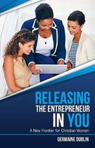 Releasing The Entrepreneur In You