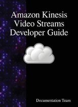 Amazon Kinesis Video Streams Developer Guide