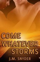 Come Whatever Storms