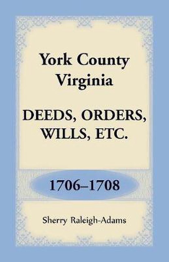York County, Virginia Deeds, Orders, Wills, Etc., 17061708, Sherry