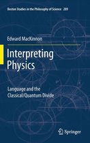 Boston Studies in the Philosophy and History of Science 289 - Interpreting Physics