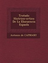 Tratado Hist Rico-Cr Tico de La Elocuencia Espa Ola