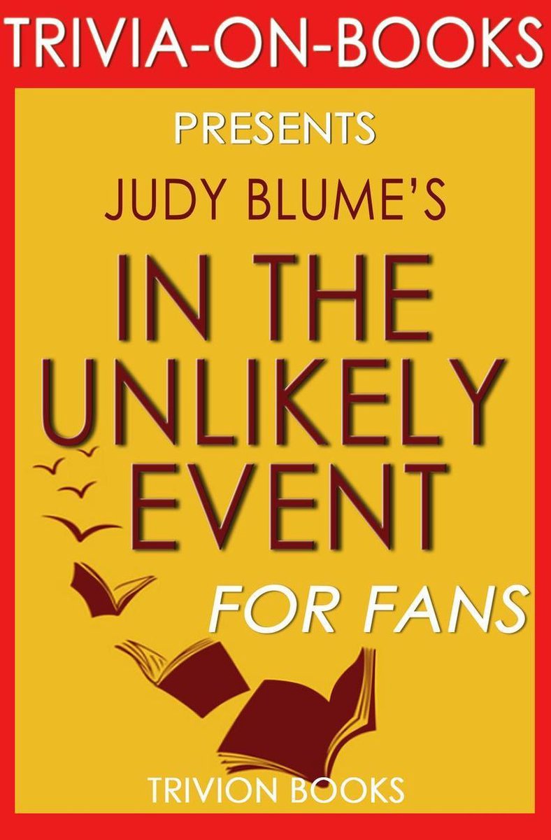 In the Unlikely Event: A Novel By Judy Blume (Trivia-On-Books)