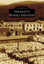 Images of America - Vermont's Marble Industry