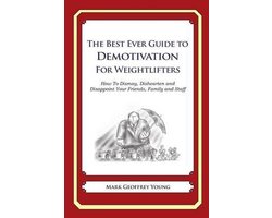 The Best Ever Guide to Demotivation for Weightlifters