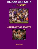 Sport Science Series - Blood and Guts to Glory--a History of Sports