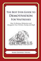 The Best Ever Guide to Demotivation for Waitresses