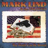 Mark Lind And The Unloved - The Truth Can Be Brutal (CD)