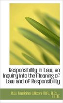 Responsibility in Law, an Inquiry Into the Meaning of Law and of Responsibility