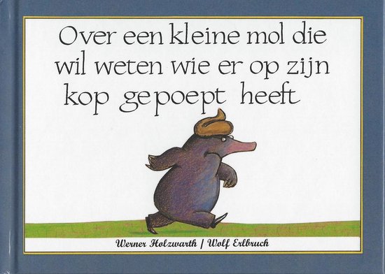 Over een kleine mol die wil weten wie er op zijn kop gepoept heeft Mini
