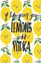 If Life Gives You Lemons Add Vodka