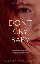 Don't cry baby
