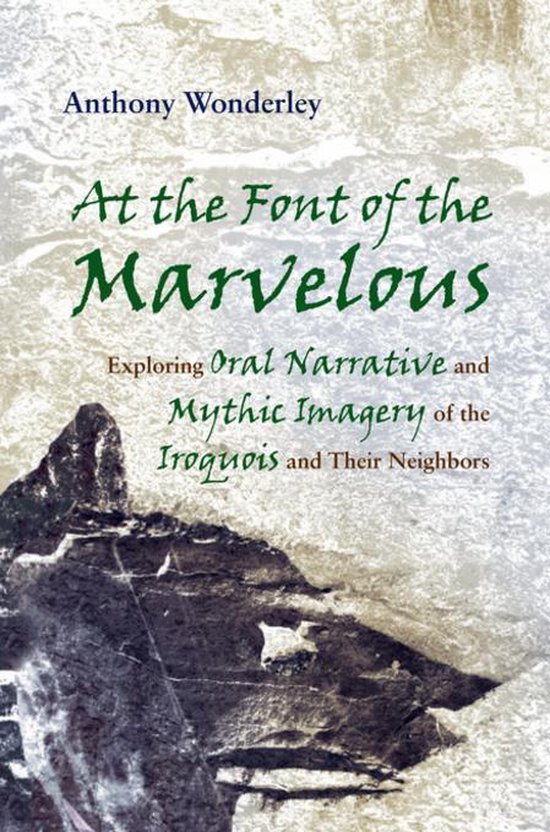 The Iroquois and Their Neighbors - At the Font of the Marvel ... - cover