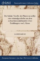 Der Solitar: Novelle: Der Pfarrer Zu Weilby: Eine Criminalgeschichte Aus Dem Sechszehnten Jahrhundert: Zwei Erzahlungen