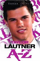 Taylor Lautner A - Z
