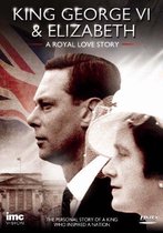 King George Vi & Elizabeth - A Royal Love Story