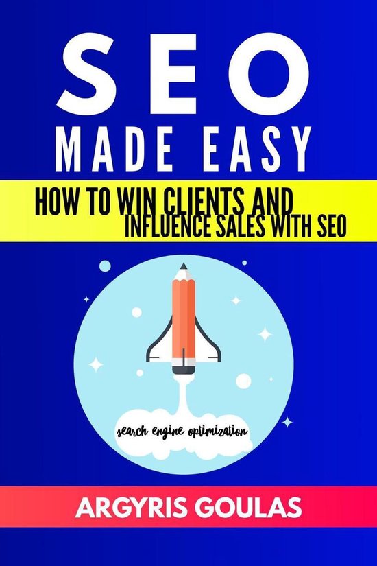 SEO Made Easy: How to Win Clients and Influence Sales with S ... - cover