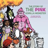 The Story of the Pink Gorilla Monster