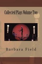 Barbara Field Collected Plays Volume Two