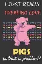 I Just Really Freaking Love Pigs. Is That A Problem?