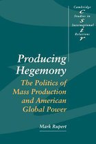 Cambridge Studies in International RelationsSeries Number 38- Producing Hegemony