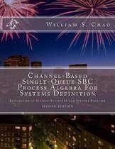 Channel-Based Single-Queue SBC Process Algebra for Systems Definition