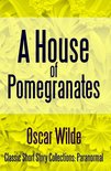 Classic Short Story Collections: Paranormal 7 - A House of Pomegranates