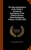 The Macrolepidoptera of the World; A Systematic Description of the Hitherto Known Macrolepidoptera Volume V.4 (1912-1916)